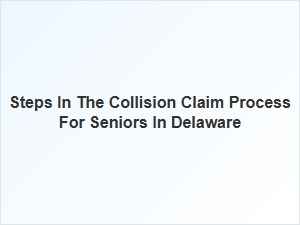 Navigating the Collision Claim Process for Seniors in Delaware