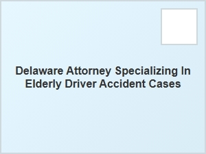 Understanding Elder Law Basics for Delaware Drivers